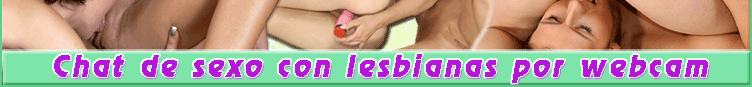 Lesbianas con webcams porno